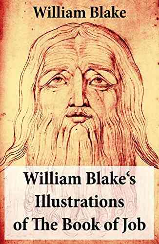 William Blake S Illustrations Of The Of Job: (Illuminated With The Original Illustrations Of William Blake)