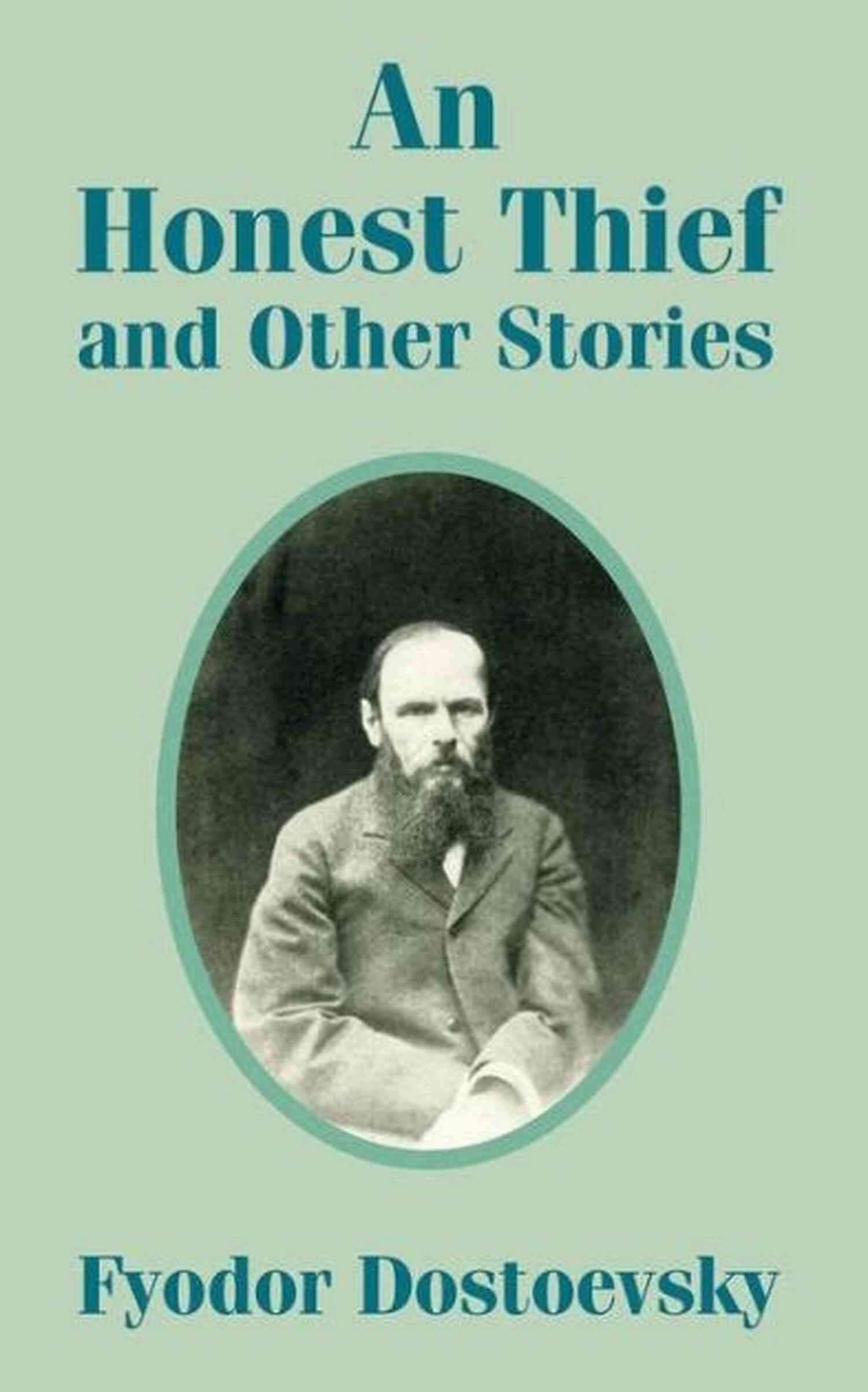 An Honest Thief Fyodor Dostoyevsky An Honest Thief Fyodor Dostoyevsky