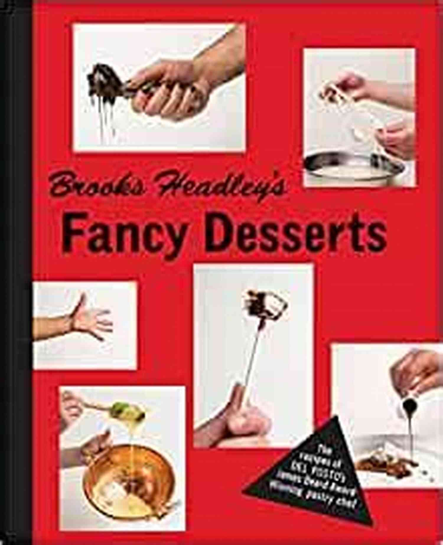 Brooks Headley Fancy Desserts Brooks Headley S Fancy Desserts: The Recipes Of Del Posto S James Beard Award Winning Pastry Chef: The Recipes Of Del Posto S James Beard Award Winning Pastry Chef