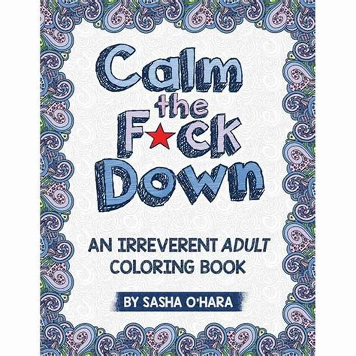 Calm The F*ck Down Coloring Book Holiday Gifts For People You Don T Like