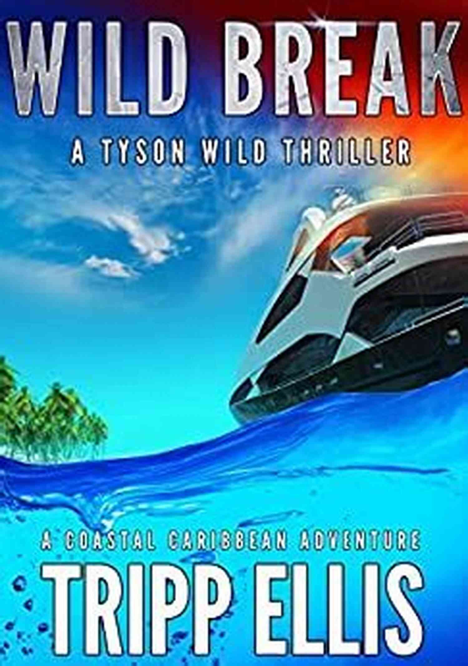 Coastal Caribbean Adventure Tyson Wild Thriller 12 Poster Wild Break: A Coastal Caribbean Adventure (Tyson Wild Thriller 12)