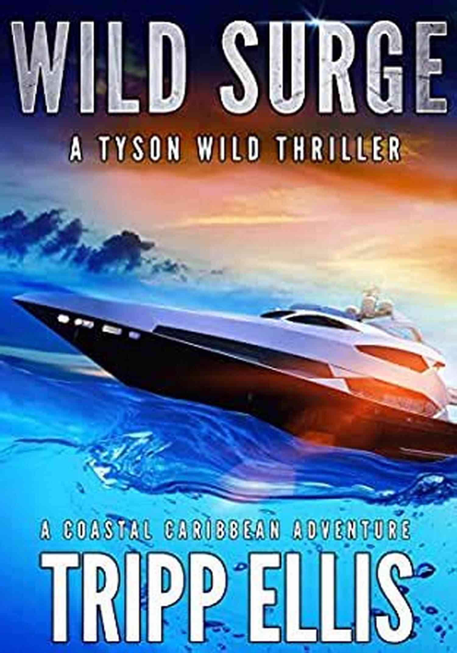 Coastal Caribbean Adventure Tyson Wild Thriller 14 Wild Surge: A Coastal Caribbean Adventure (Tyson Wild Thriller 14)