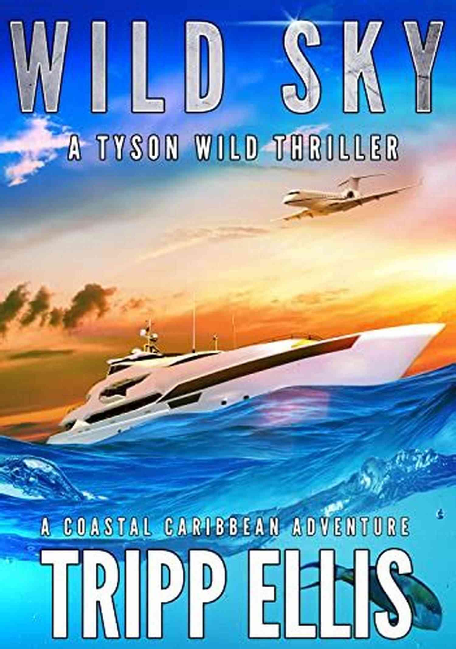 Coastal Caribbean Wildlife Wild Sky: A Coastal Caribbean Adventure (Tyson Wild Thriller 39)