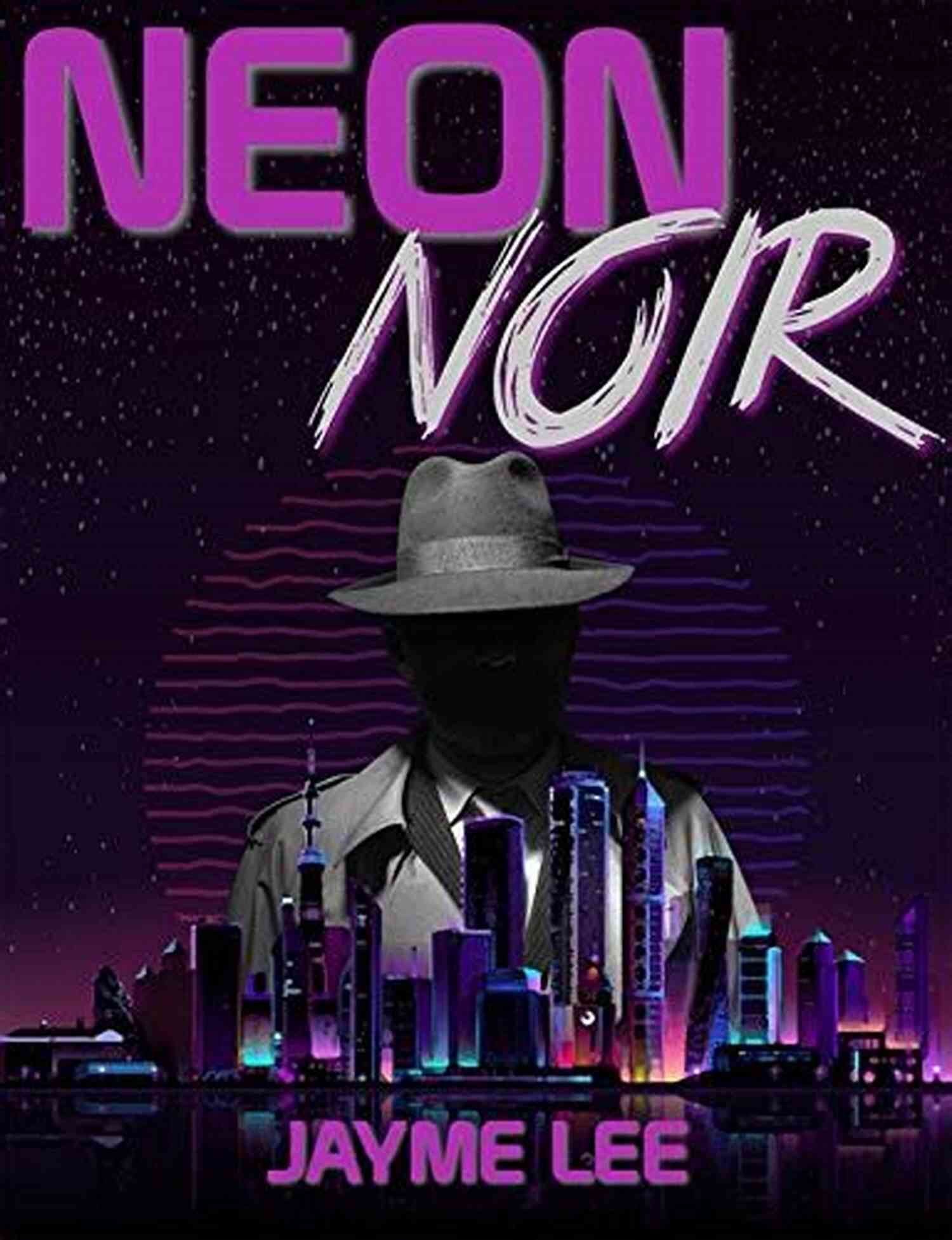 Cover Image Of The Neon Noir Chronicles, Showing A Neon Lit City Skyline At Night Neon Noir: Episode 1 (Neon Noir Chronicles)