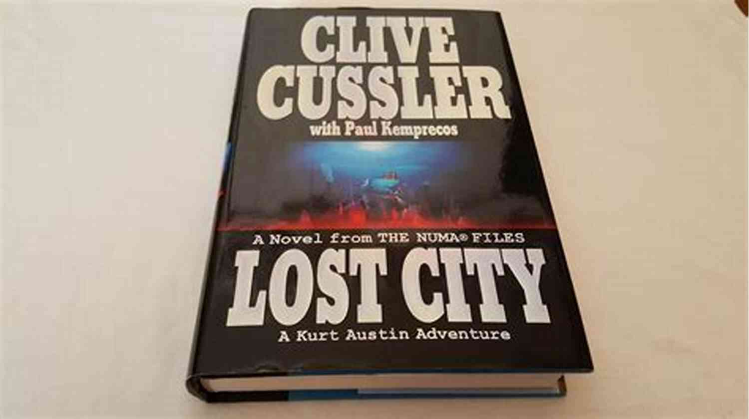 Exploring The Hidden Wonders Of The Lost City Numa Files Lost City (NUMA Files 5)