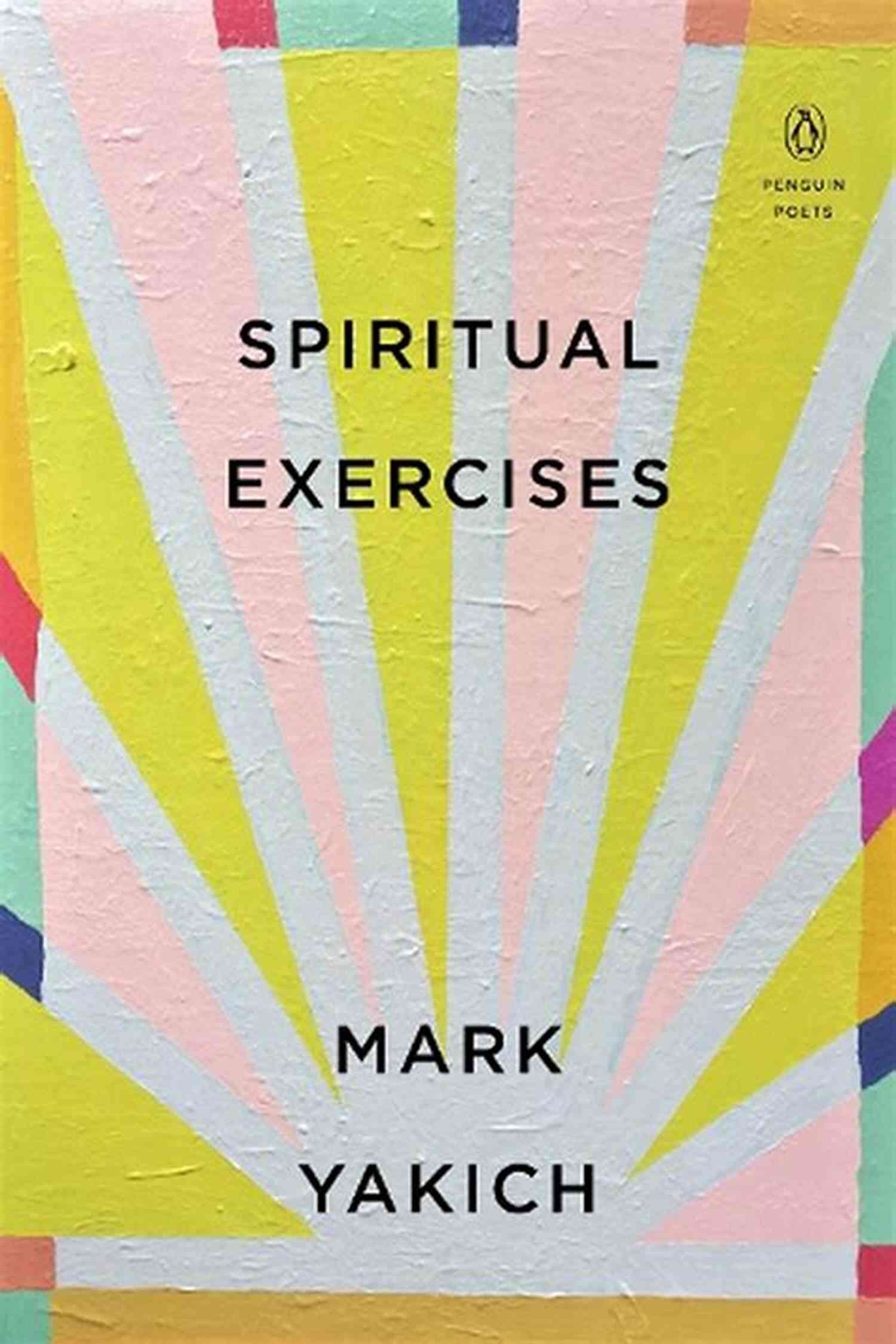 Mark Yakich's Spiritual Exercises Book Cover Spiritual Exercises (Penguin Poets) Mark Yakich
