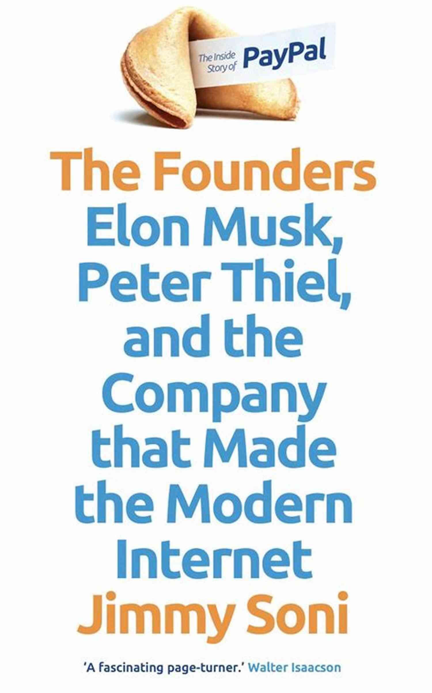 PayPal Founders The Entrepreneurs Who Shaped Silicon Valley The Founders: The Story Of Paypal And The Entrepreneurs Who Shaped Silicon Valley