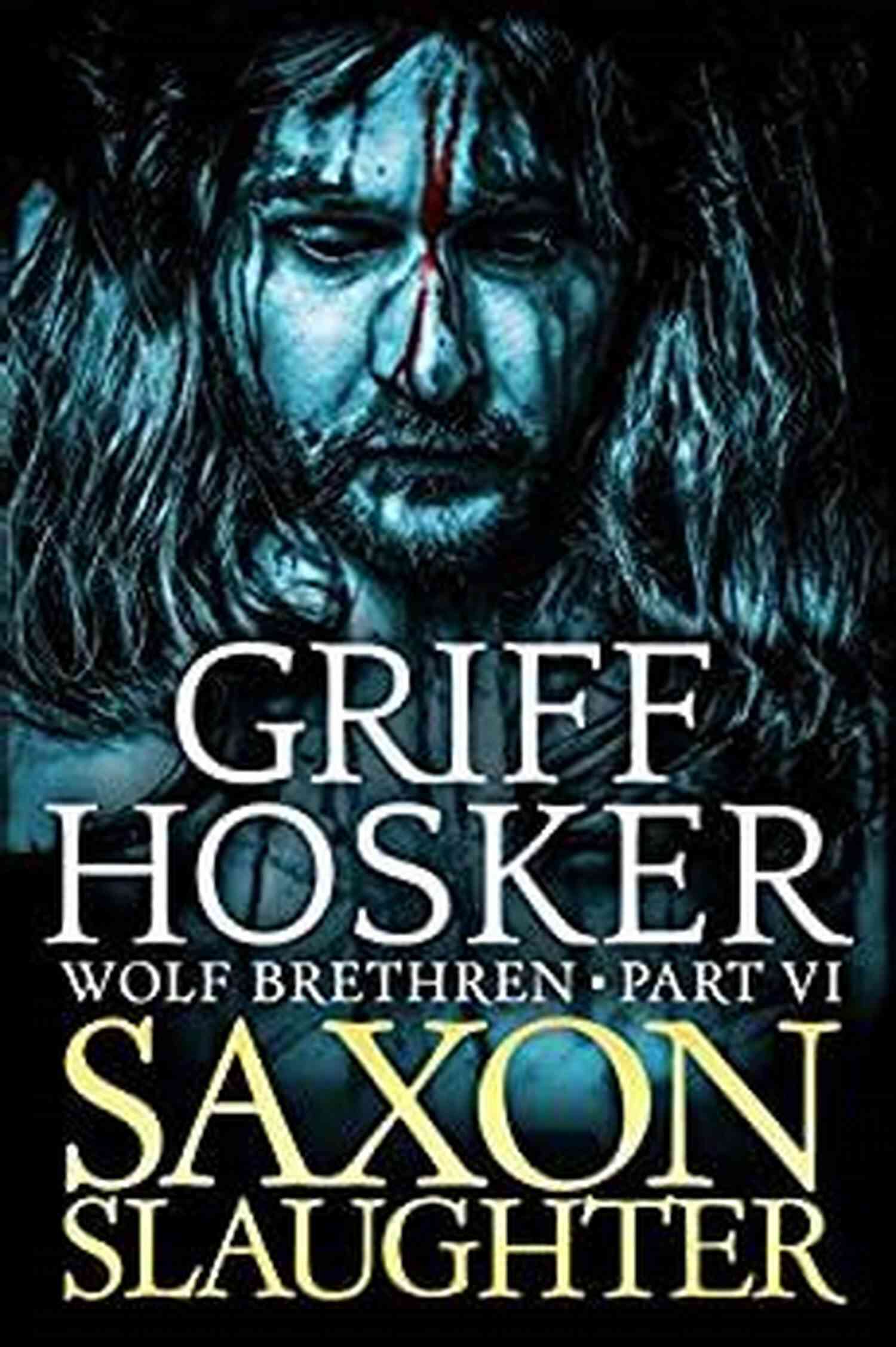 Saxon Slaughter Wolf Brethren Fierce Warriors Ready For Battle Saxon Slaughter (Wolf Brethren 6)