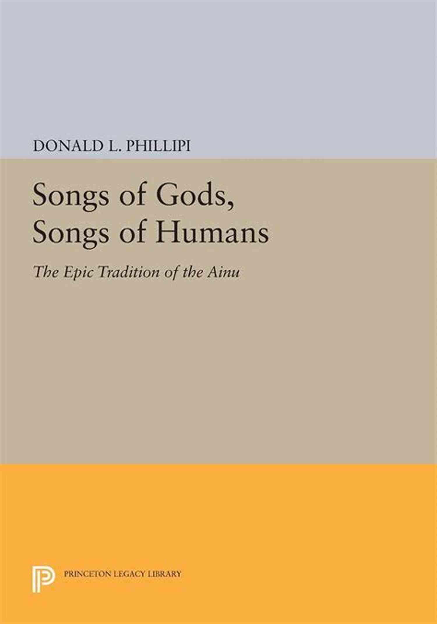 Songs Of Gods Songs Of Humans Cover Artwork Songs Of Gods Songs Of Humans: The Epic Tradition Of The Ainu (Princeton Legacy Library)