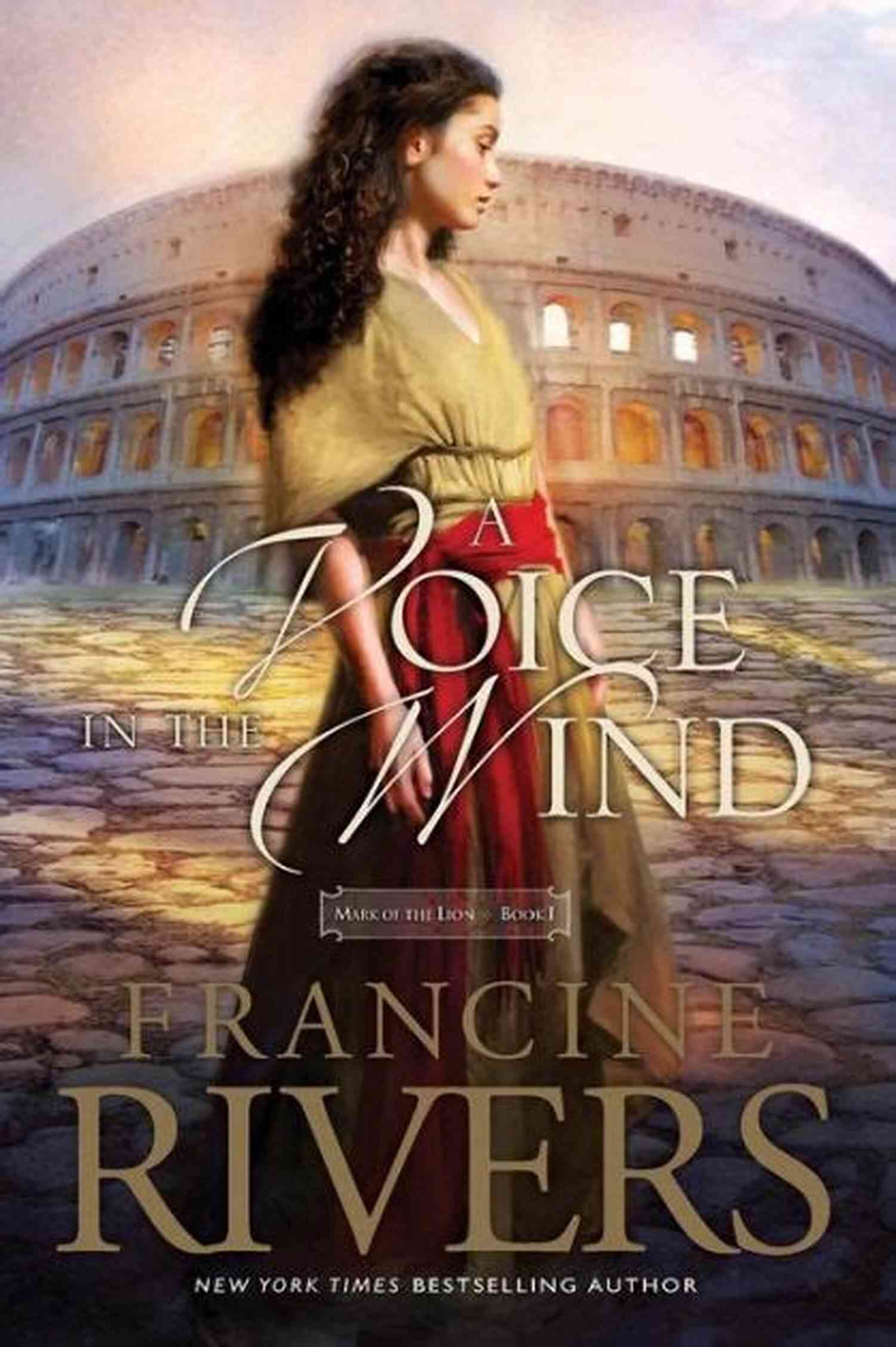 Stunning Book Cover Of A Voice In The Wind FRANCINE RIVERS:SERIES READING ORDER: A READ TO LIVE LIVE TO READ CHECKLIST Mark Of The Lion Lineage Of Grace Sons Of Encouragement Marta S Legacy