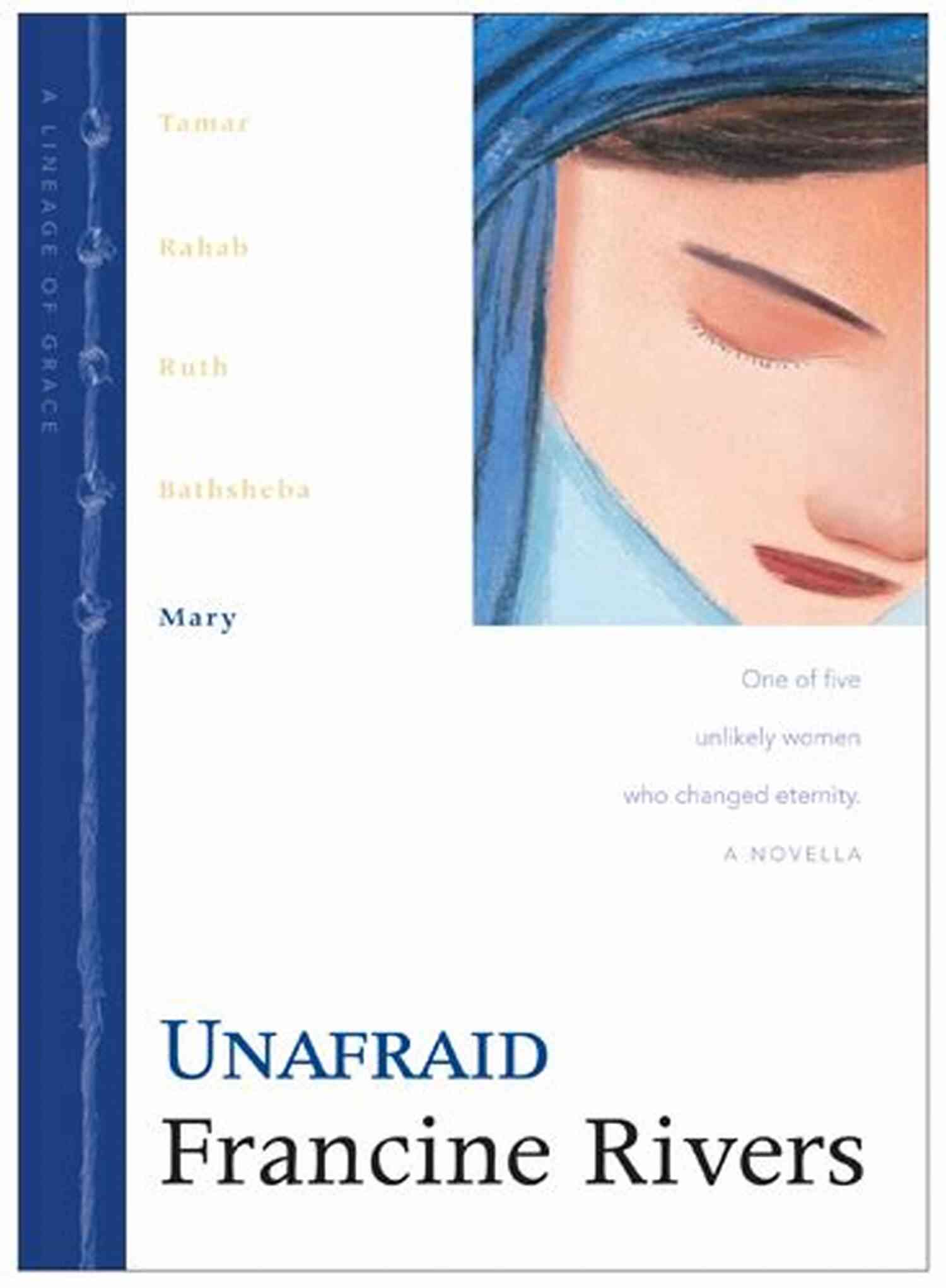 Stunning Book Cover Of Unafraid FRANCINE RIVERS:SERIES READING ORDER: A READ TO LIVE LIVE TO READ CHECKLIST Mark Of The Lion Lineage Of Grace Sons Of Encouragement Marta S Legacy