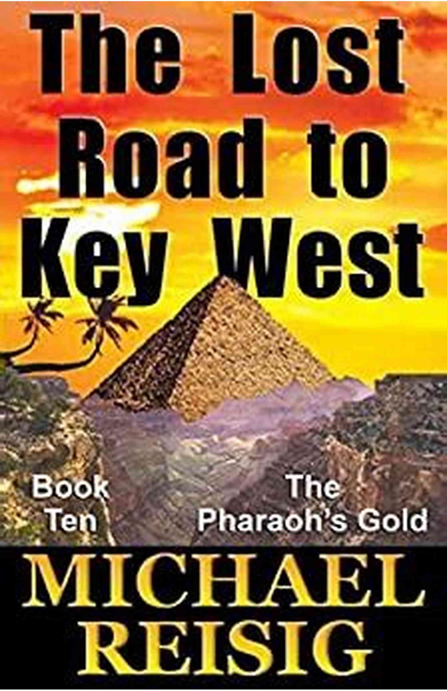 The Lost Road To Key West Overgrown And Hidden Paths Leading To Adventure The Lost Road To Key West (THE ROAD TO KEY WEST 10)