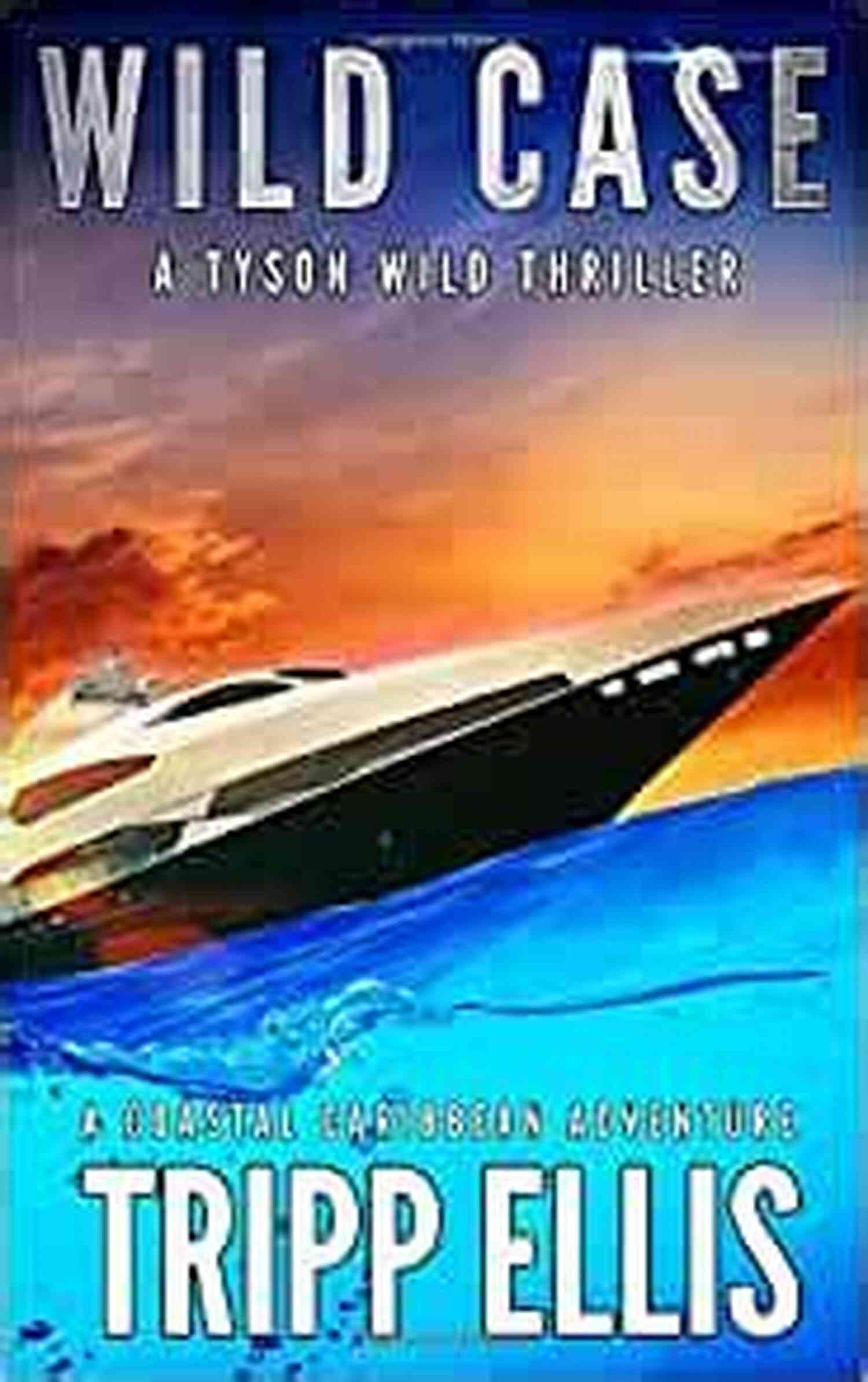 Coastal Caribbean Adventure Tyson Wild Thriller 36 Wild Target: A Coastal Caribbean Adventure (Tyson Wild Thriller 36)